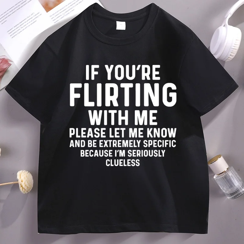 If Your Flirting with Me T Shirt Funny Let Me Know Cause T-shirt Men Women Casual Short Sleeve Tshirt Comfortable Man