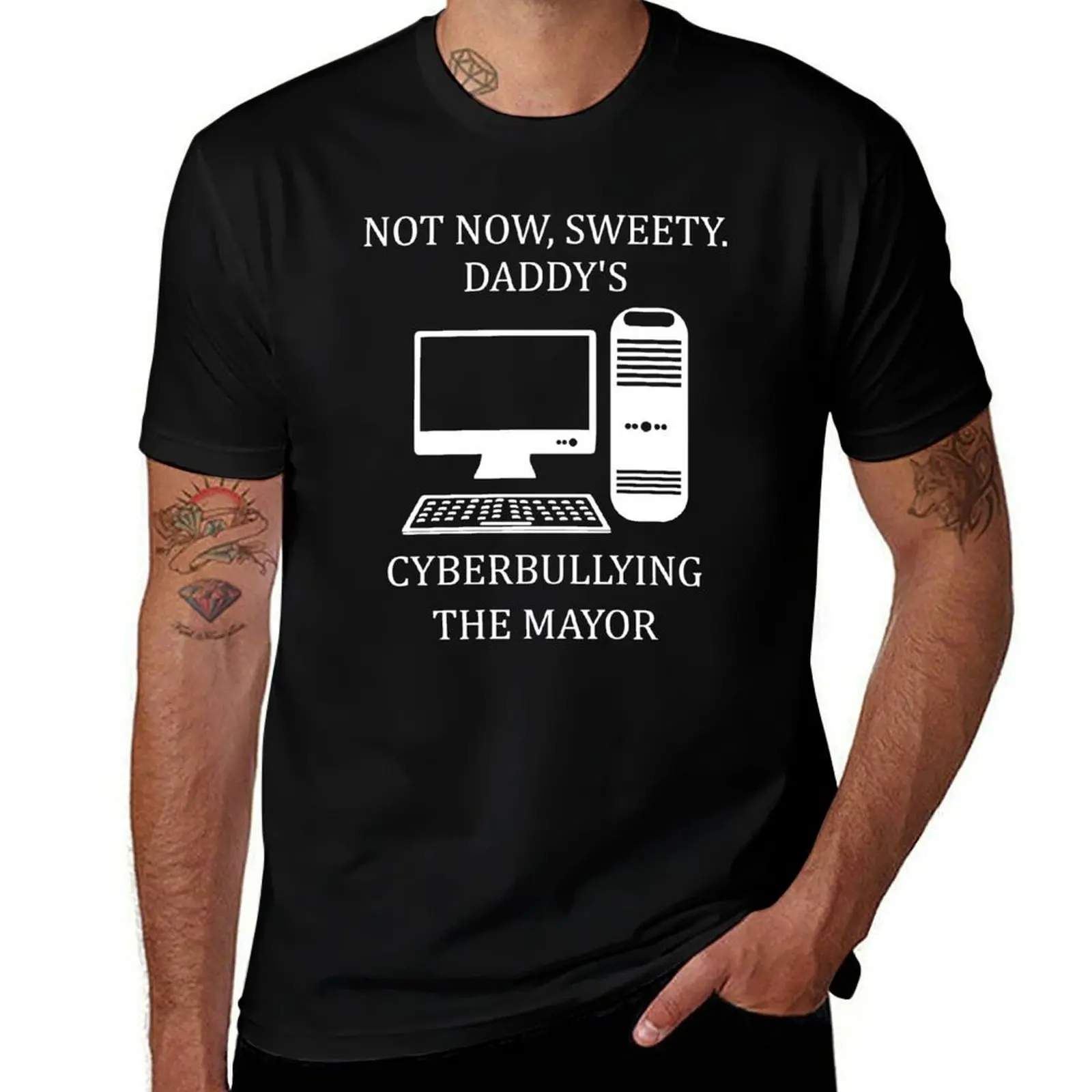 not now sweety daddy's cyberbullying the mayor T-Shirt Trendy Print Short Sleeve T-Shirt