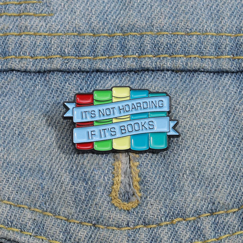 It Is Not Hoarding If It Is Books Enamel Pins Custom Reading Books Brooches Lapel Badges Funny Jewelry Gift for Kids Friends