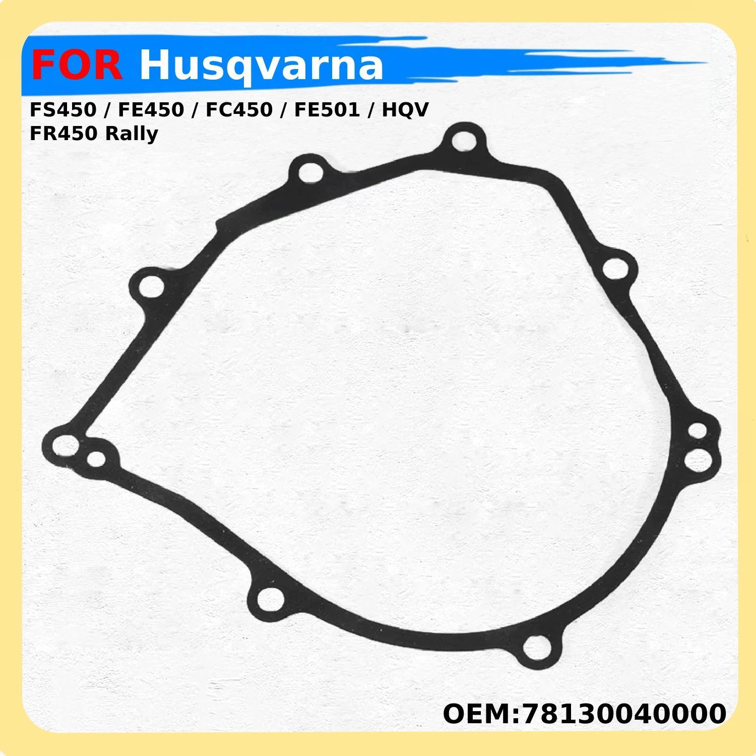 

Motorcycle Clutch Cover Gasket OEM:78130040000 For Husqvarna FS450 / FE501S / FR450 Rally / FC450 HQV / FE501 HQV / FE450 HQV