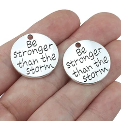 Newest Style 10 Pieces/Lot Diameter 23mm Antique Silver Plated Be Stronger Than The Storm Message Charms For Jewelry Making