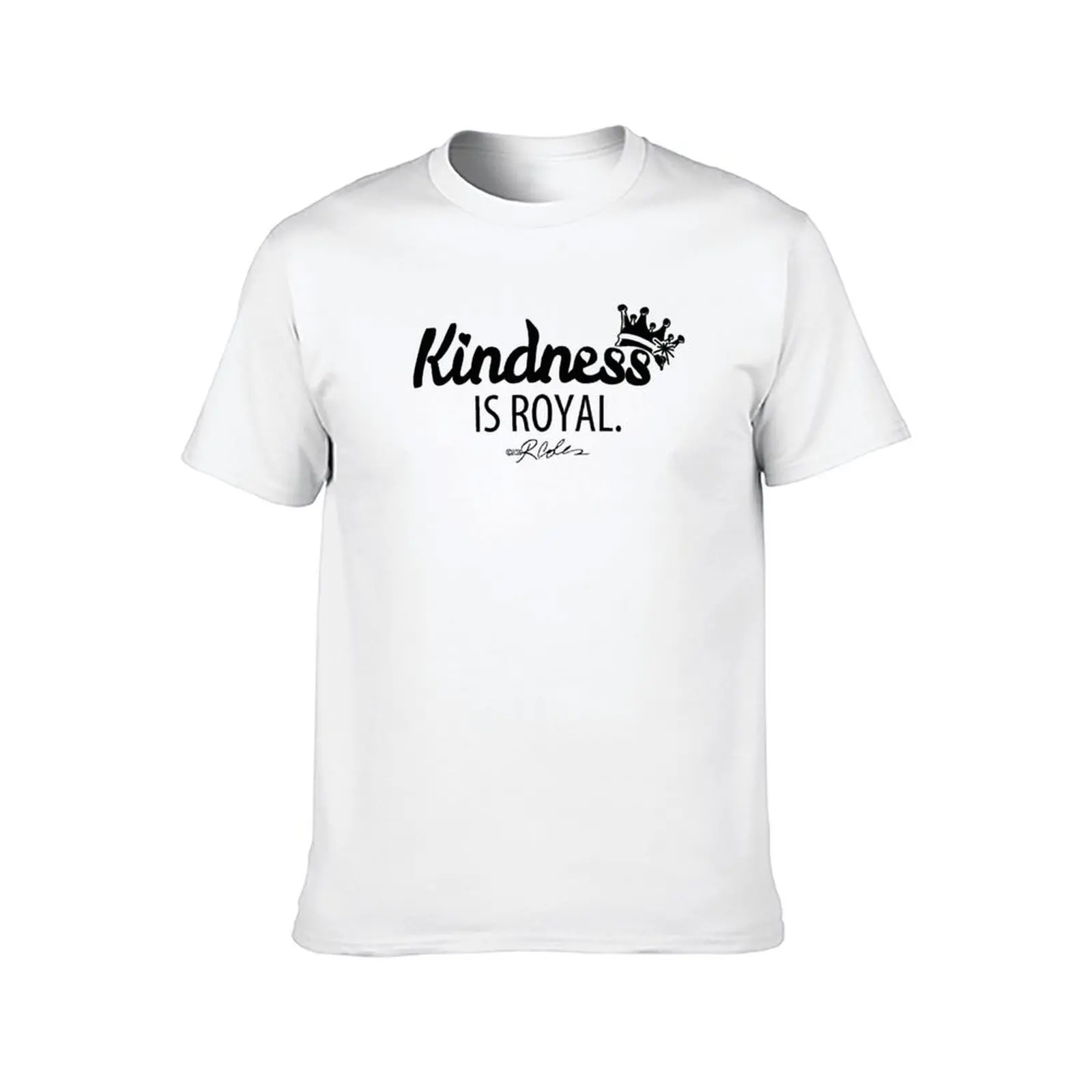 Kindness Is Royal T-Shirt t shirts with prints anime t shirts for man T-Shirt