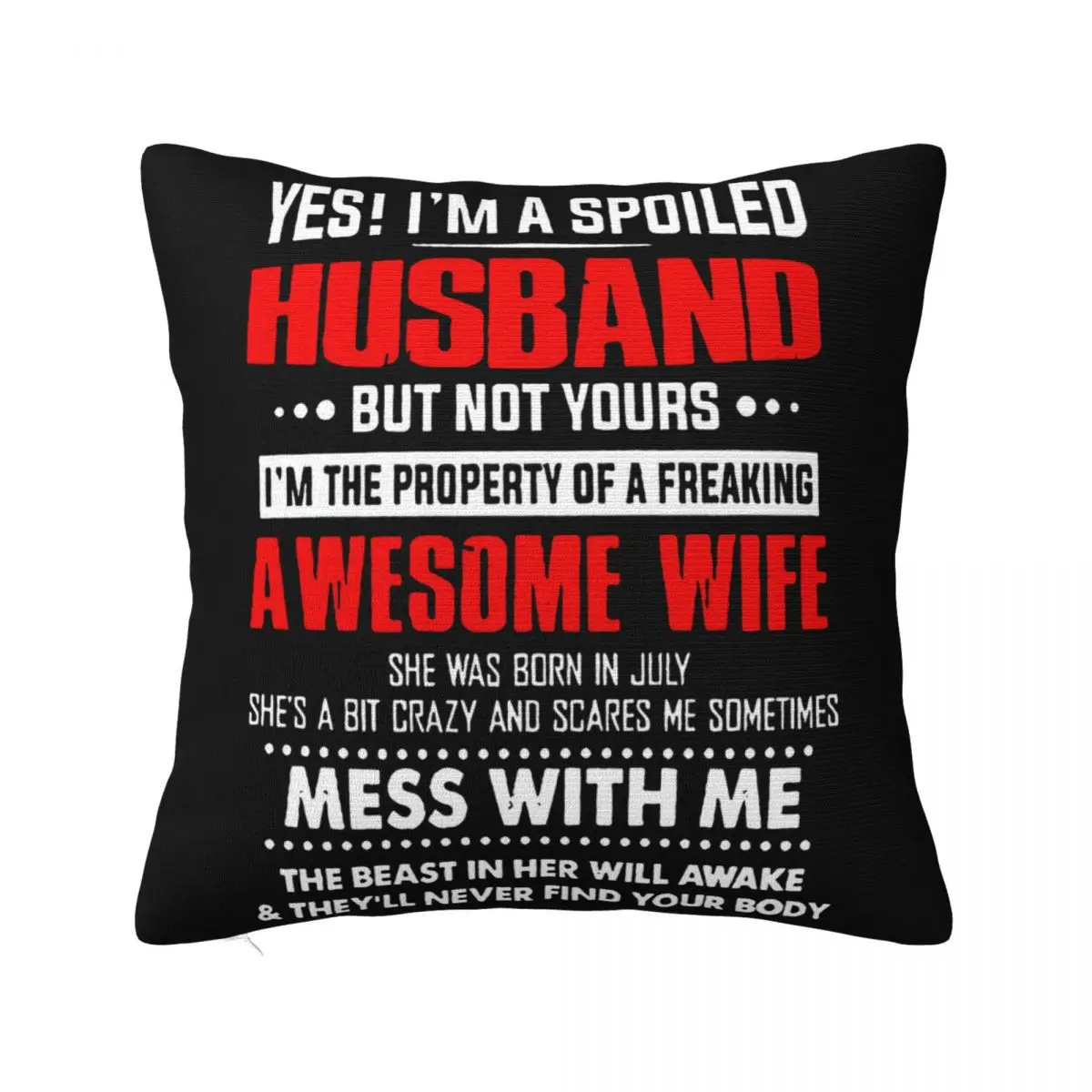 

Im A Spoiled Husband Property Of Awesome Wife Born In July Men Case S 3Xl Women Men Pillow Case