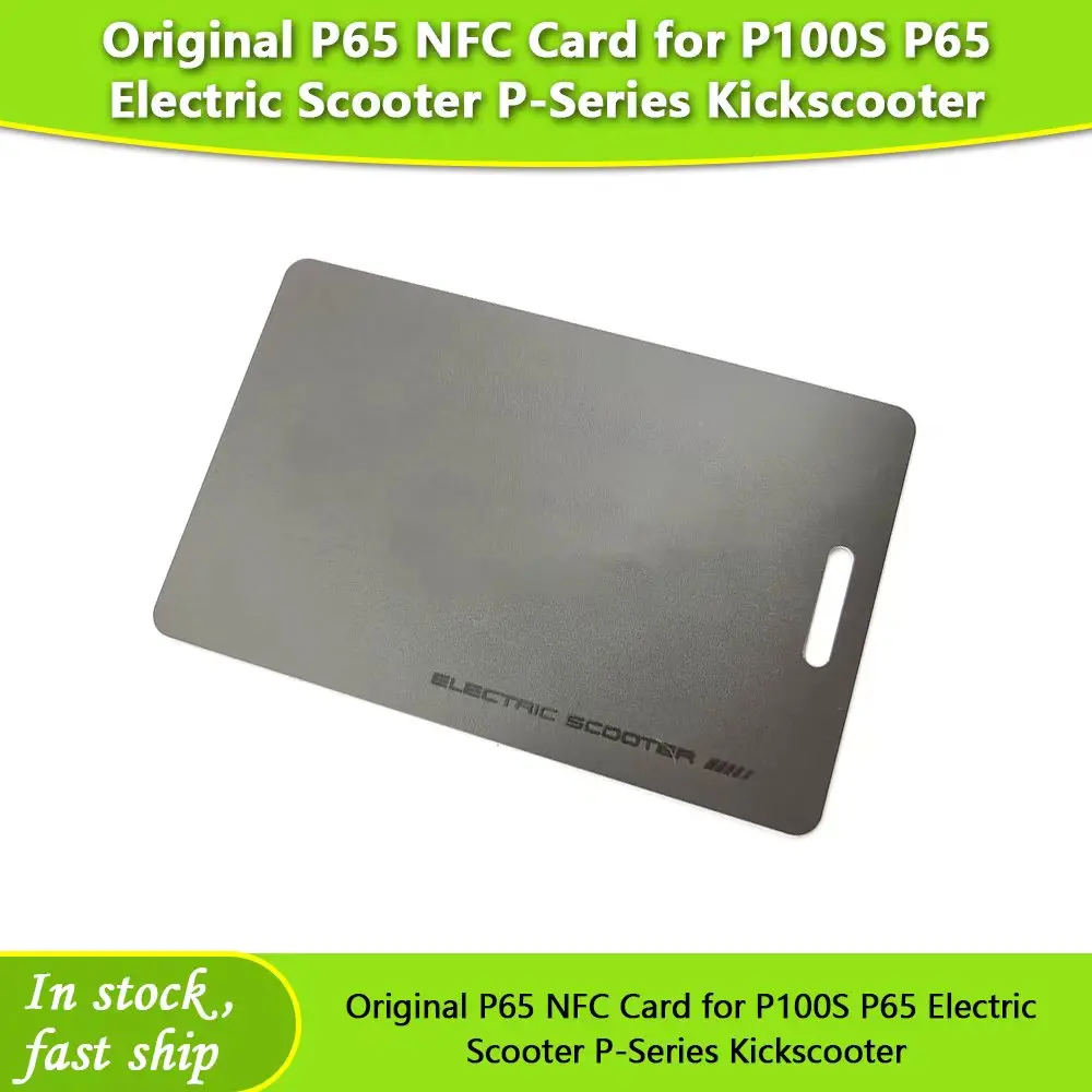 

Original P65 NFC Card Smart Key For P100S P65 Electric Scooter P-Series Kickscooter Parts Accessory