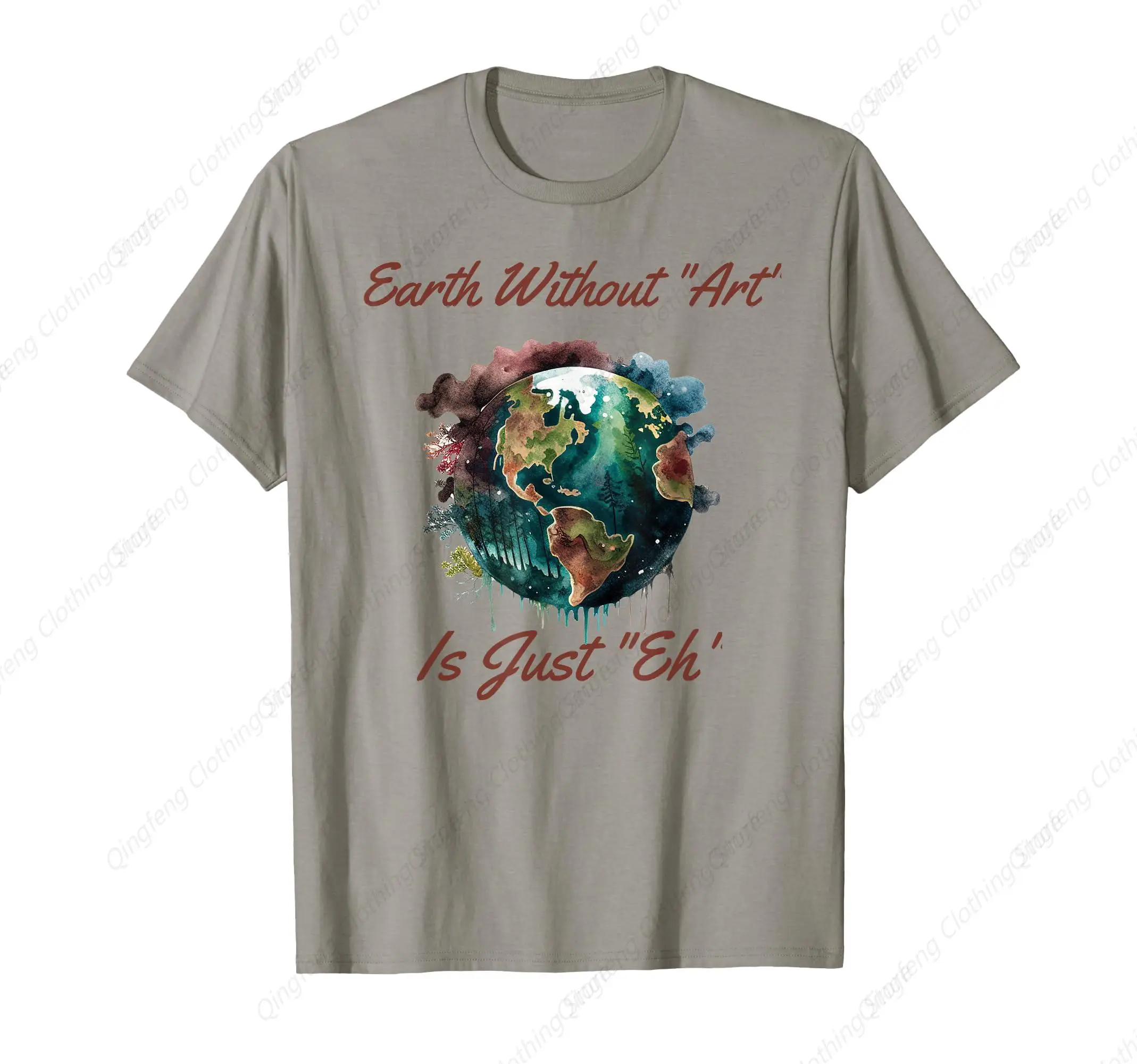 

Earth Without Art Is Just Eh For The Artistic and Artists T-Shirt