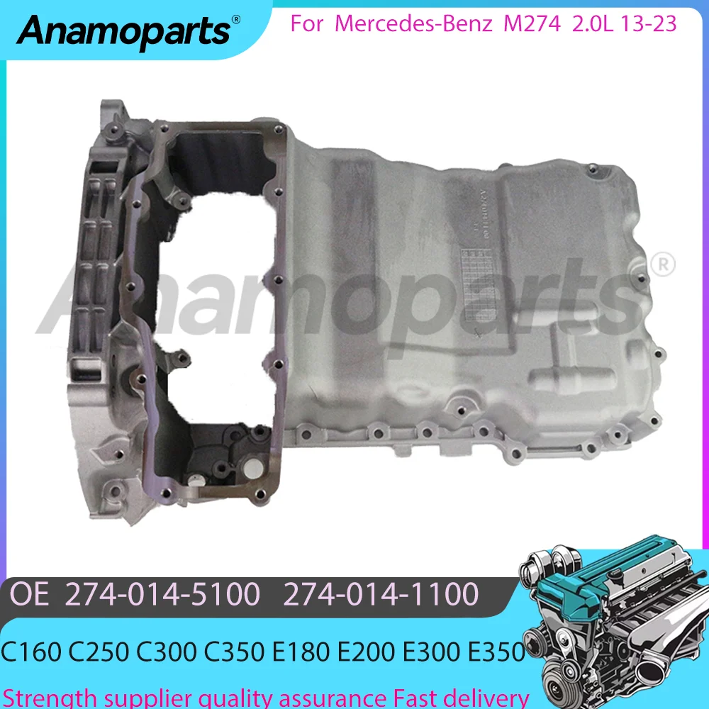 Engine Oil Pan fits for M274 13-23 2.0L Mercedes-Benz C160 C250 C300 C350 E180 E200 E300 E350 2.0 L W205 A205 W213 2740145100