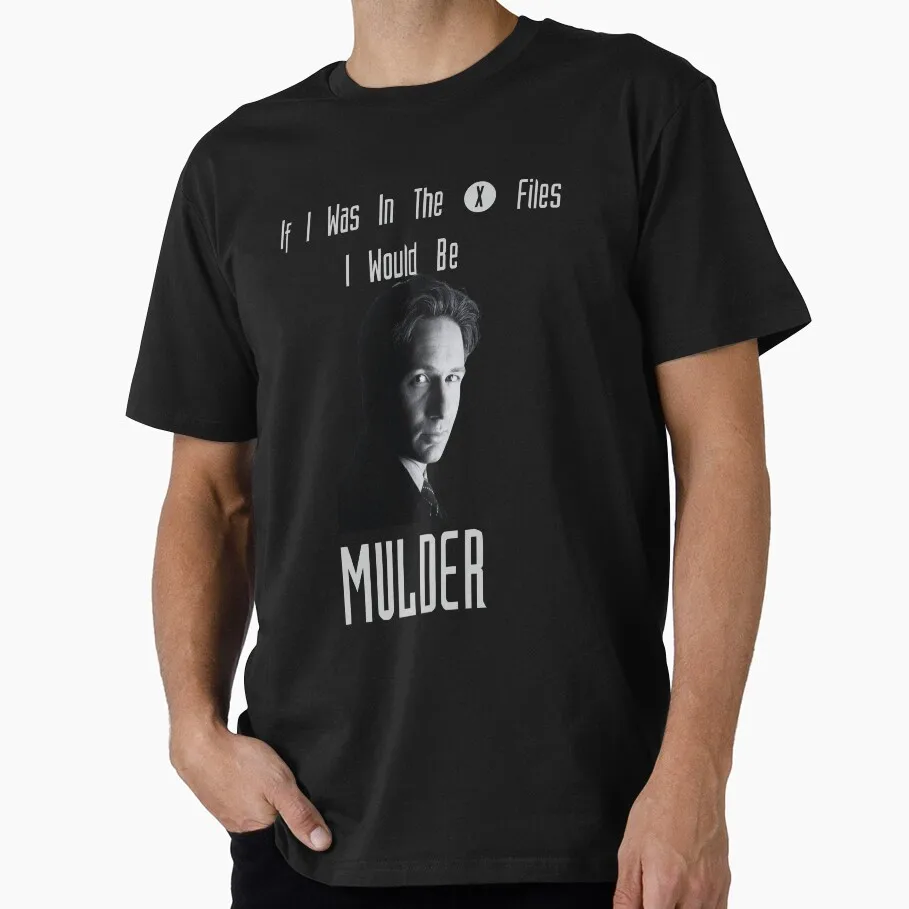 

If I was in The X Files I would be Mulder 80s Alien Sic fi Gift shirt for man 100% cotton Print Graphic Clothes All size Tops