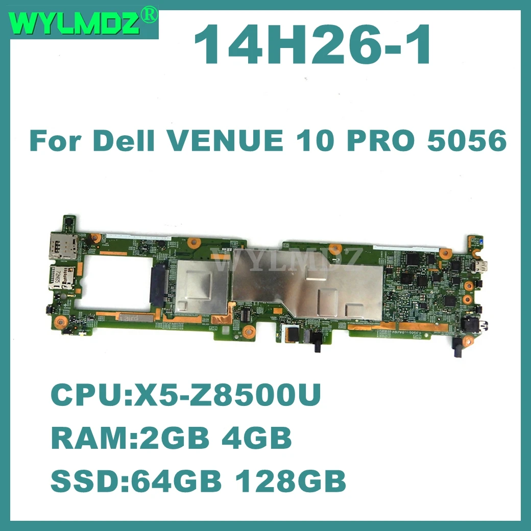

14H26-1 Mainboard For Dell VENUE 10 PRO 5056 Laptop Motherboard with X5-Z8500 CPU 2GB/4GB RAM 64G/128G SSD