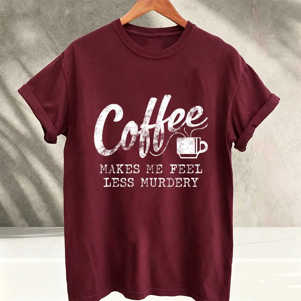 Coffee Makes Me Feel Less Murdery Vintage Distressed Graphic T-Shirt Funny Coffee Lover Slogan Humor Daily Wear Cotton Tee Tops