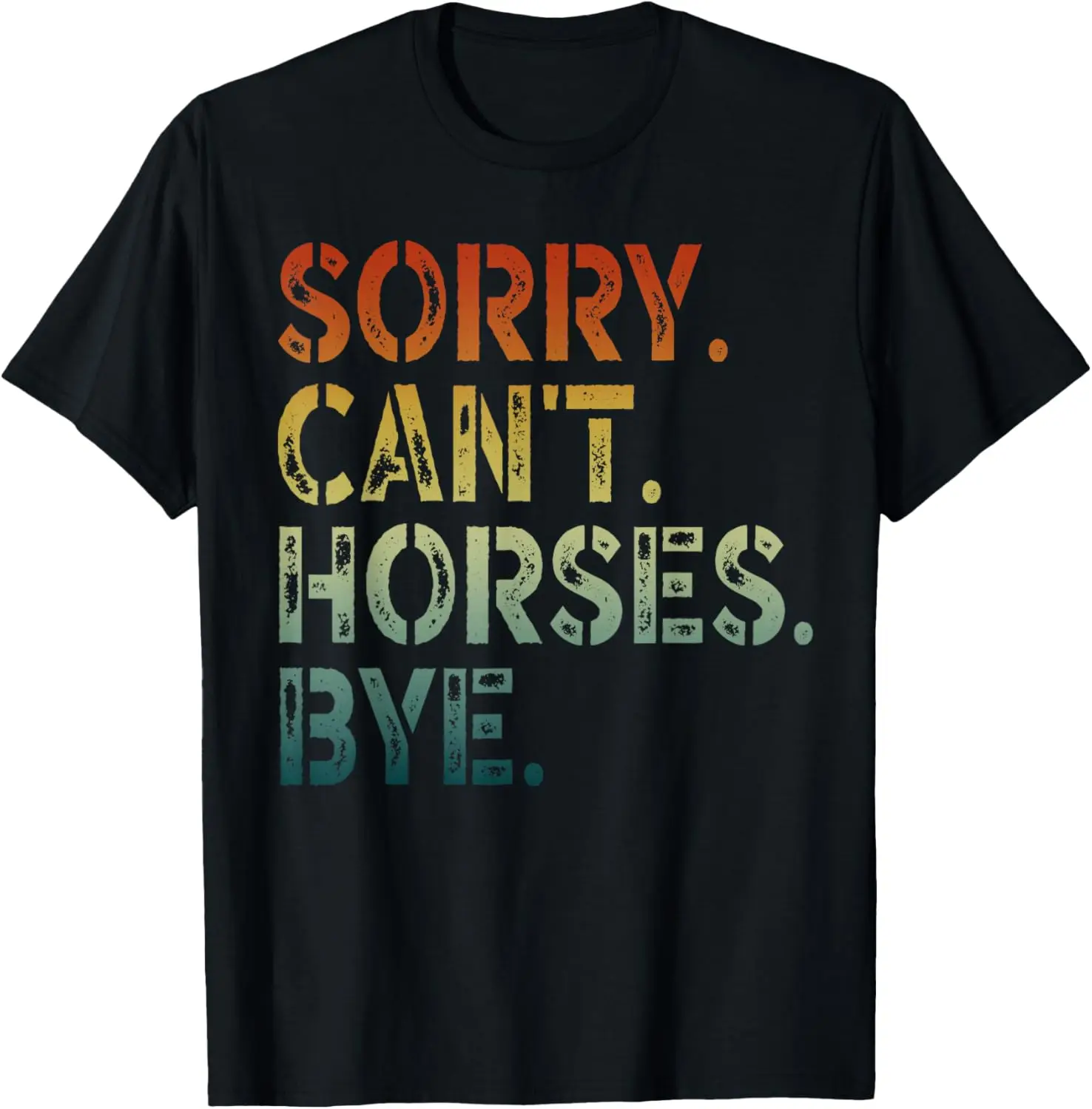 

Sorry Can't Horses Bye T-Shirt