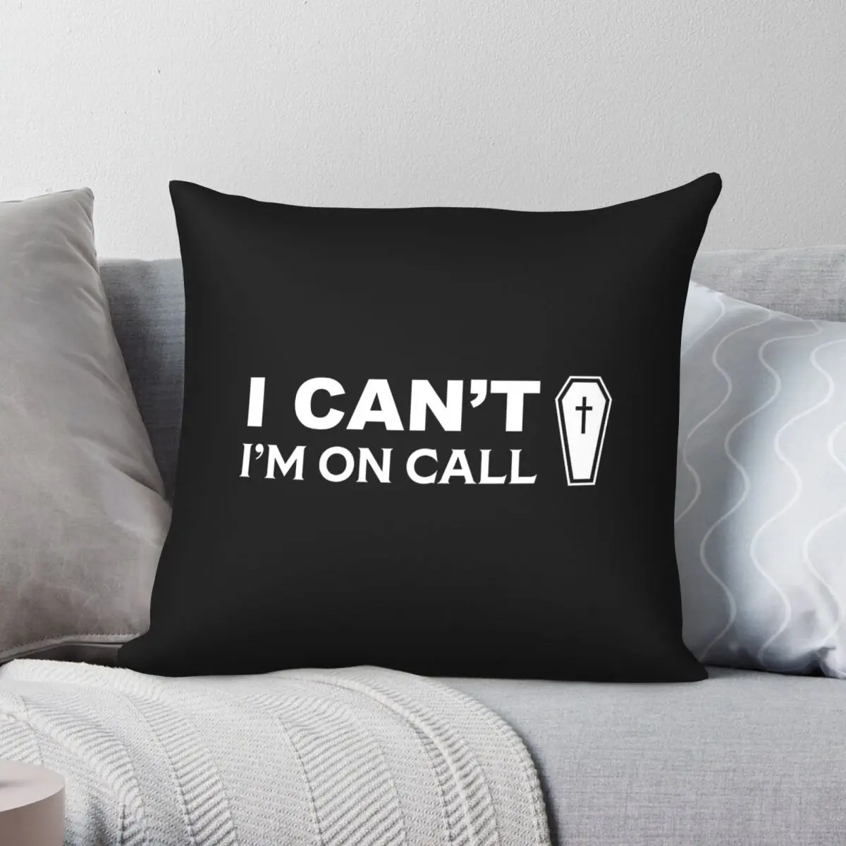 Funeral Director I Can't I'm On Call Square Pillowcase Polyester Linen Velvet Creative Zip Decor Room Cushion Cover