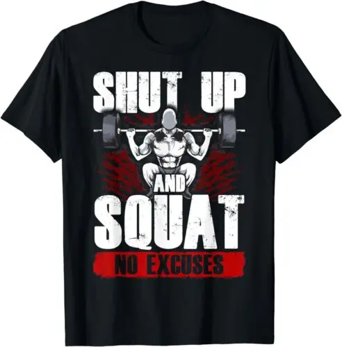 

NEW Awesome Shvt Up And Squat, No Excuses Funny Gym Lifting Gift T-Shirt S-5XL