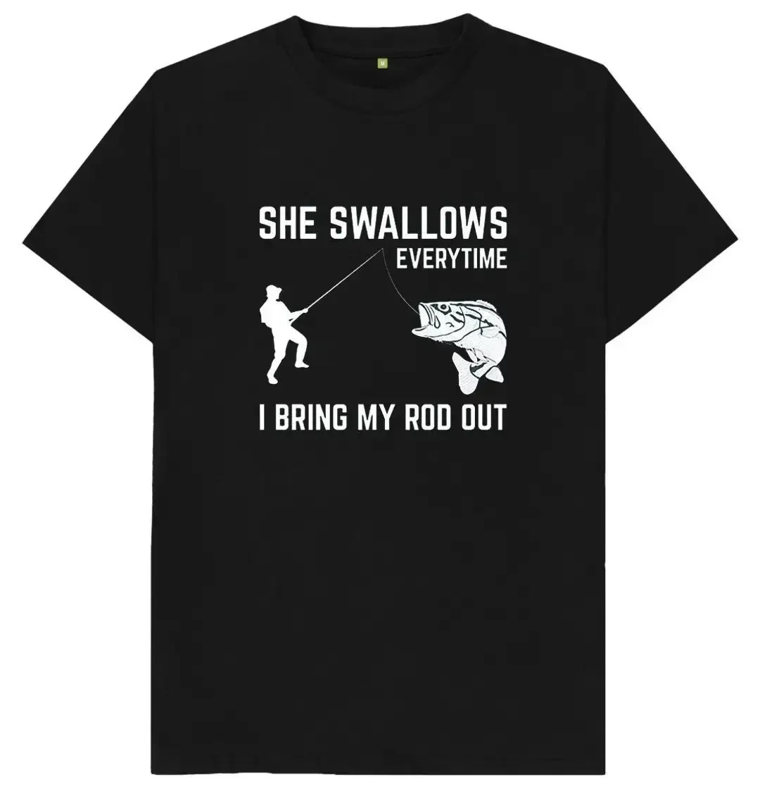 She Swallows Everytime I Bring My Rod Out Adults Kids T Shirt