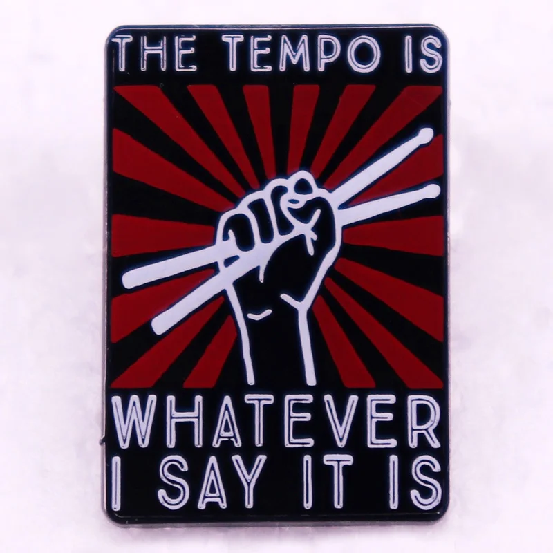 the tempo is whatever i say it is Enamel Pin Drumming brooch funny drummer Essential jewelry Backpack Decorate gift