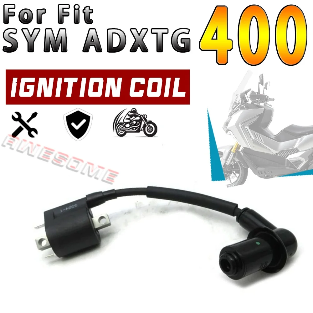 Fit For SYM ADXTG400 400ADXTG 400 ADXTG Ignition Coil Assembly Motorcycle Accessories