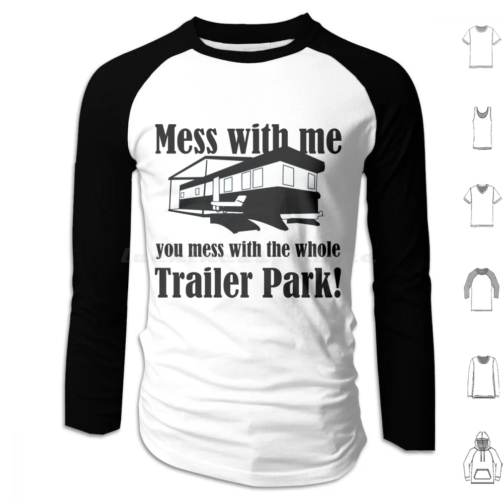 Mess With Me You Mess With The Whole Sudaderas con capucha de manga larga Humor divertido Mess Mess With Me Park Redneck Trailer