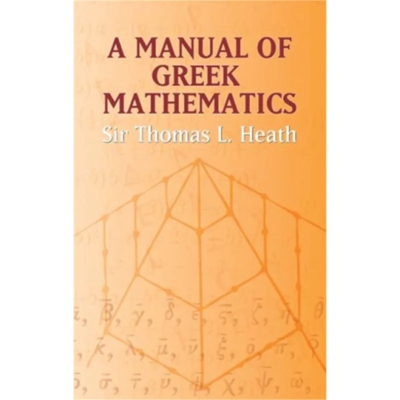 

A Manual Of Greek Mathematics Thomas Heath Dover Publications 9780486432311 Book