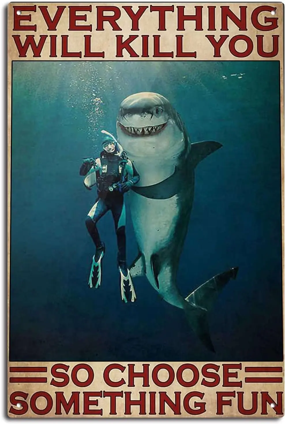 Tin Signs Vintage Bathroom Funny Everything Will Kill You So Choose Something Fun Signs, Scuba Diving Diver And Shark Sig