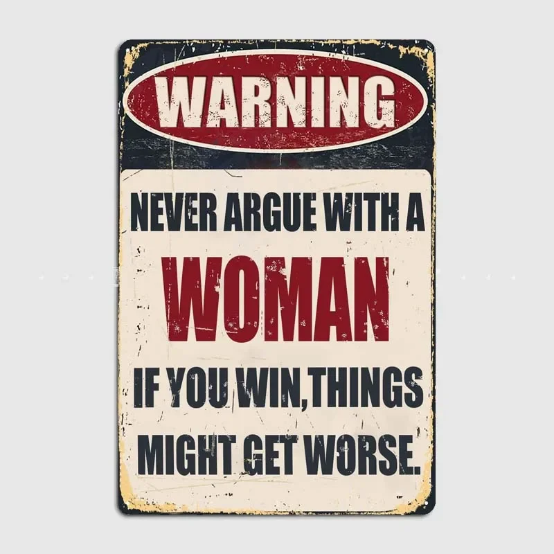 Funny Bar Tin Signs Warning Metal Signs Vintage Man Cave Wall Decor Never Argue With A Woman If You Win Things Might Get Worse