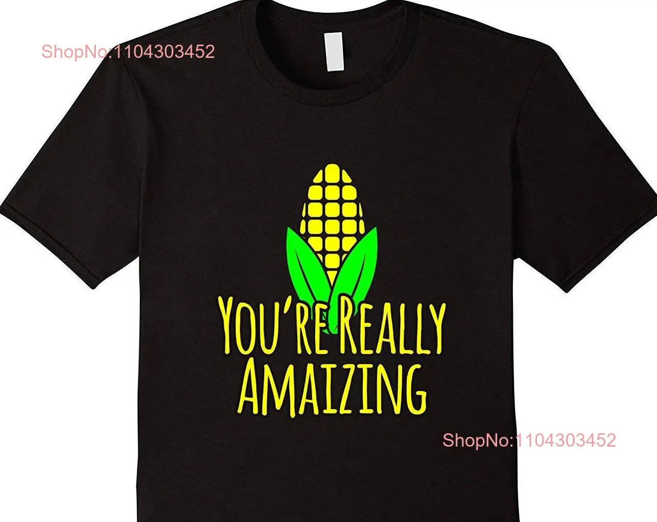 You're Really Amaizing Corn T Shirt Funny Friendship Inspirational Food Pun Lover long or short sleeves