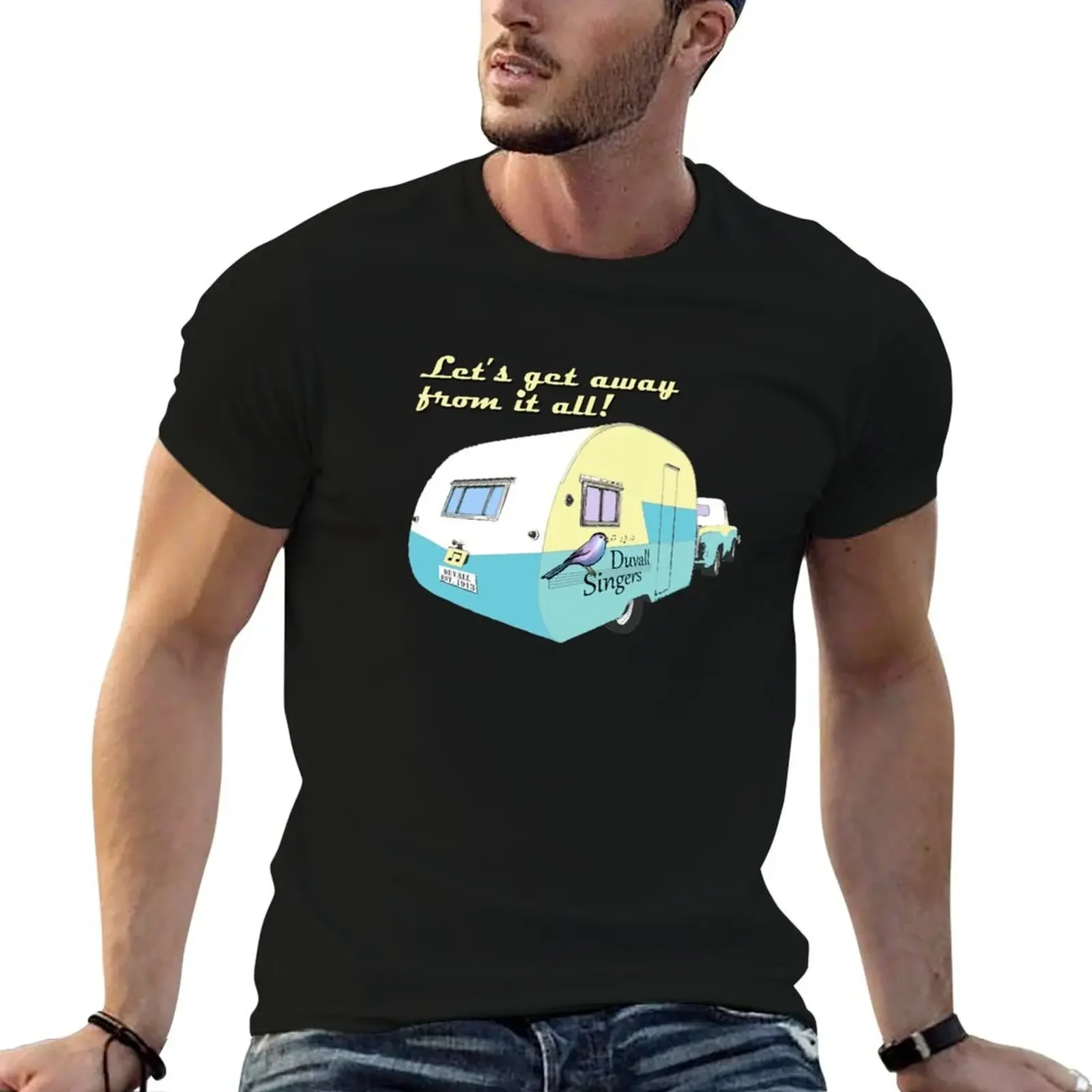 Duvall Singers: Let's Get Away From it All! T-Shirt new edition shirts graphic tee plus size men clothing