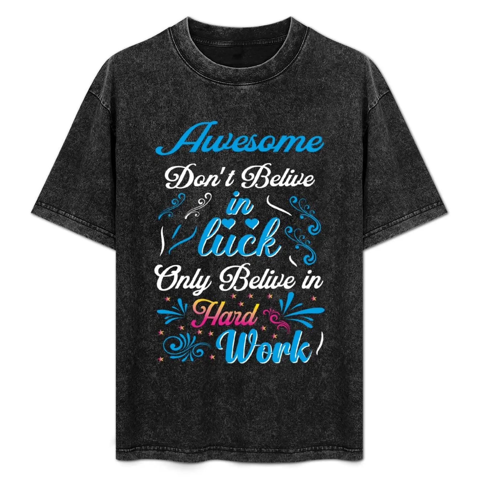 

awesome don't belive in wck only belive in hard work T-Shirt animal prinfor boys cheap stuff oversized customs Men's clothing