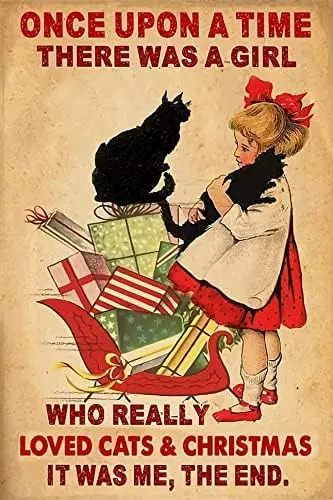 Retro Metal Tin Sign Once Upon A Time There Was A Girl Who Really Loved Cats And Christmas For Home Coffee Wall Decor 12x8  sign