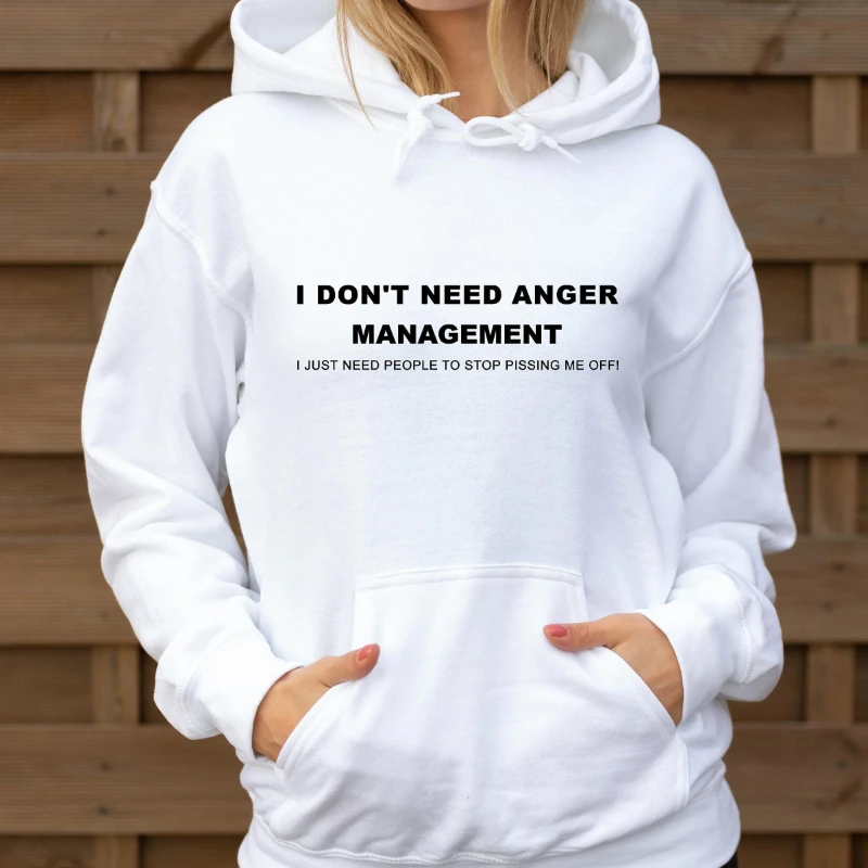 

Rude Hoodie - I Don't Need Anger Management - Funny Printed Slogan Design Joke Hoody - Unisex Hoodie - Men's Ladies Hooded