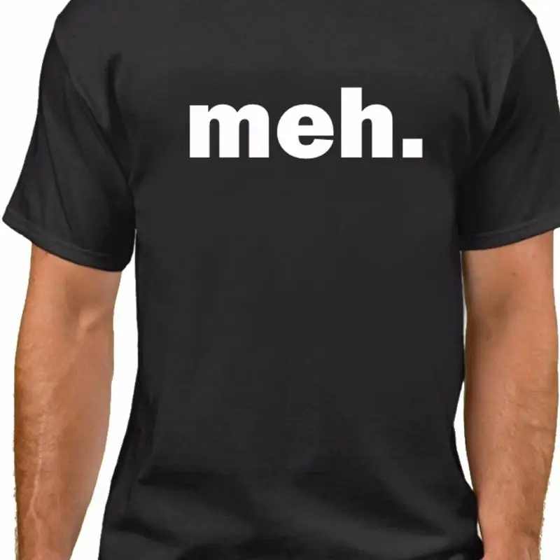 

Mens Meh Funny T Shirt Sarcastic Lazy Mood Whatever Attitude