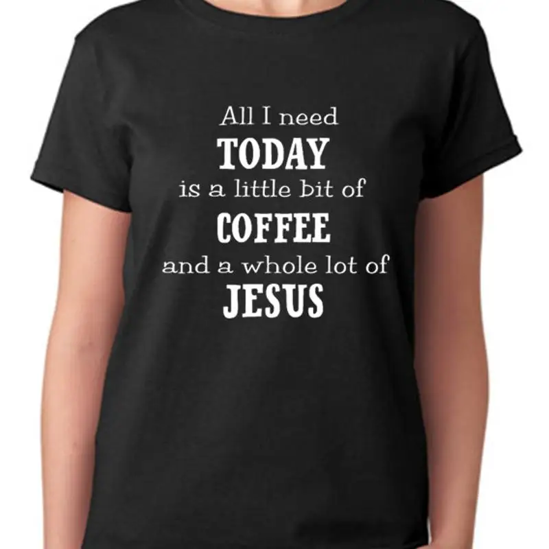 Todo lo que necesito hoy es un poco de café y una camiseta con mucho mensaje de Jesús
