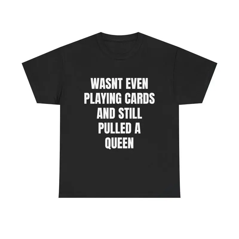 

Women's Funny Girlfriend T-Shirt "Pulled A Queen" Card Game Humor Tee Best Wife Valentine's Day Gift For Her