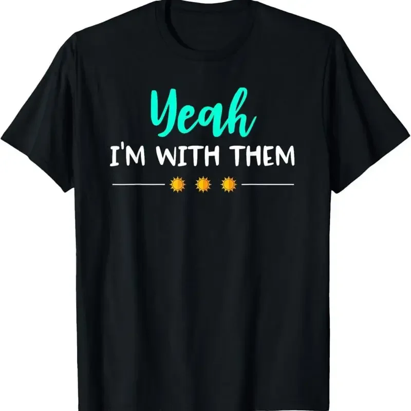 Yeah Im With Them T Shirt Funny Family Vacation Reunion