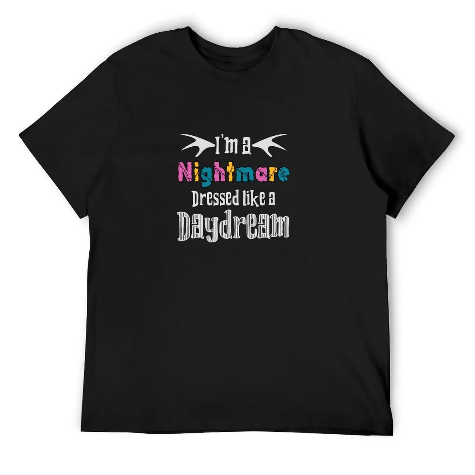 I'm a Nightmare Dressed like a Daydream T-Shirt Aesthetic clothing new edition mens t shirt