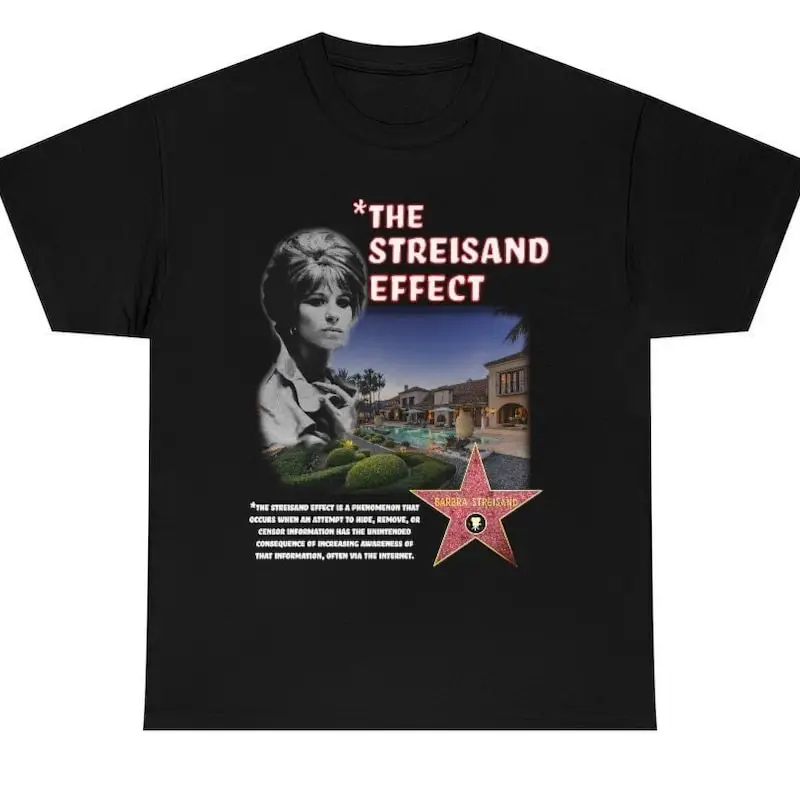 Barbra Streisand Effect T shirt