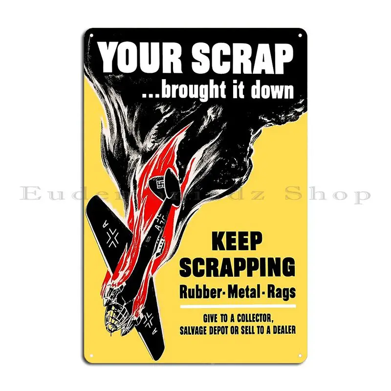 Your Scrap Brought It Down Ww2 Metal Plaque Poster Cinema Character Club Rusty Plaques Tin Sign Poster