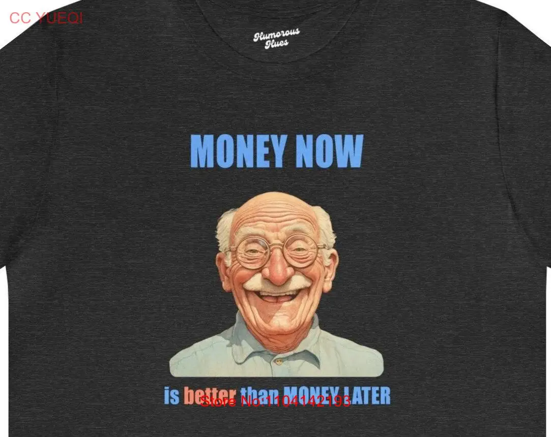 MONEY NOW is better than later 02028 grandpa shirt grandfather tee grandad T dad best father's day gift vintage graphic