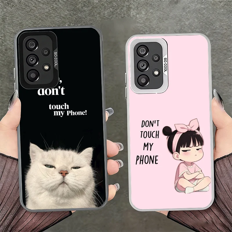 Funny Dont Touch My CallPhone Soft Phone Case for Samsung A17 A16 A15 A14 A13 A57 A56 A55 A54 A53 A37 A36 A35 A34 A33 A26 A25 A2