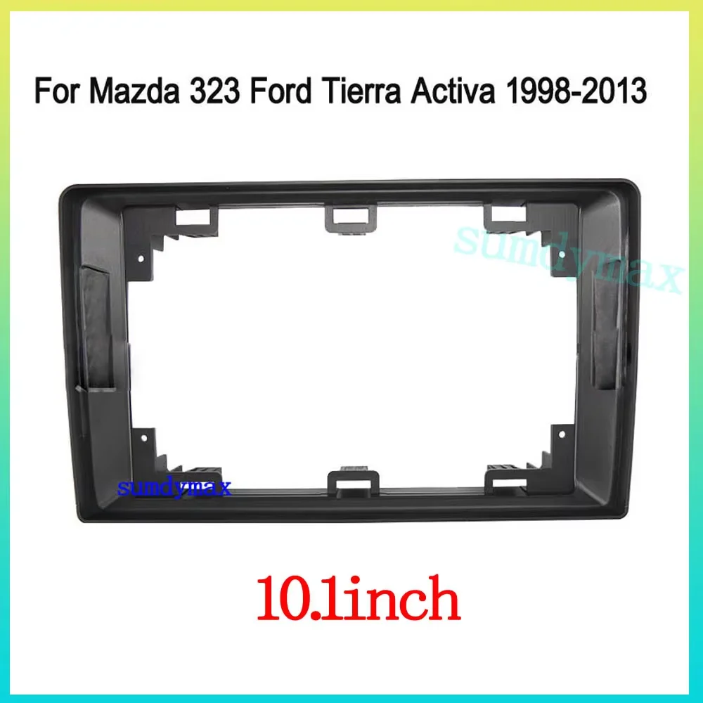 10.1 inch Car Radio Fascia for mazda 323 isamu premacy ford tierra activa mav DVD Stereo Frame Plate Adapter Mounting Dash