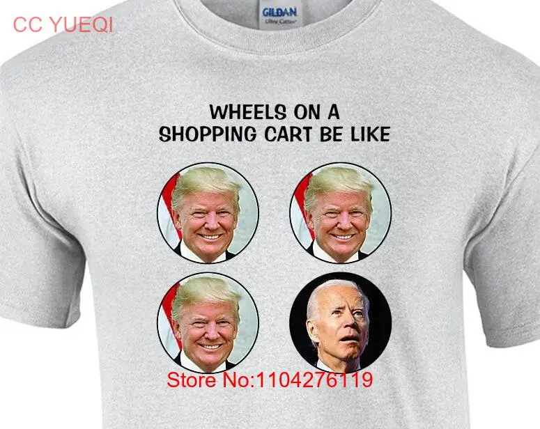 Wheels On A Shopping Cart Be Like Anti Biden T Shirt long or short sleeves