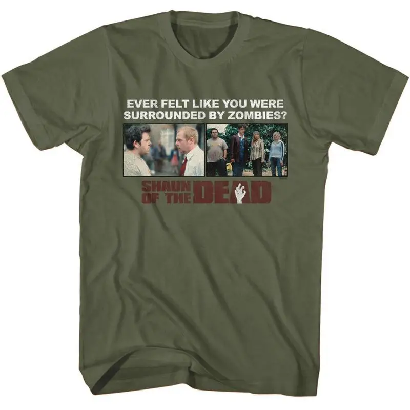 

Shaun Of The Dead Zombie Movie Ever Felt Like You were Surrounded Men's T Shirt