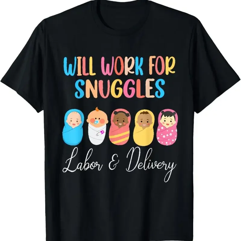 Women Will Work For Snuggles Labor Delivery Nurse Baby T Shirt