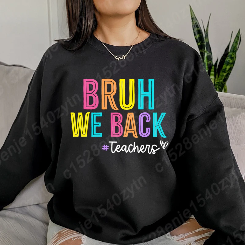 

Bruh We Back Teachers Print Women Pullover Autumn And Winter Fashion Ladies Long Sleeve Sweatshirt Crew Neck Hoodless Sweatshirt