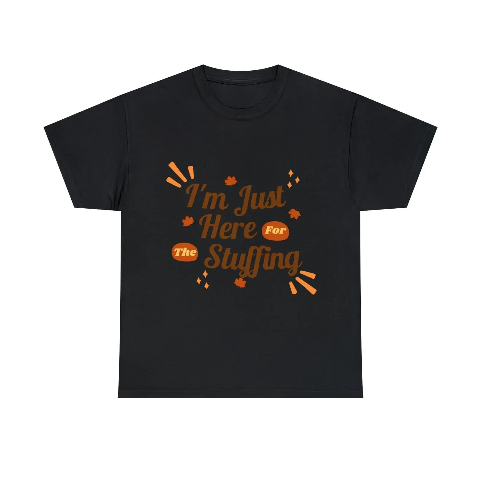 Just here for the stuffing T Shirt vintage Washed Versatile Breathable Soft Comfortable Casual designer clothes Stylish