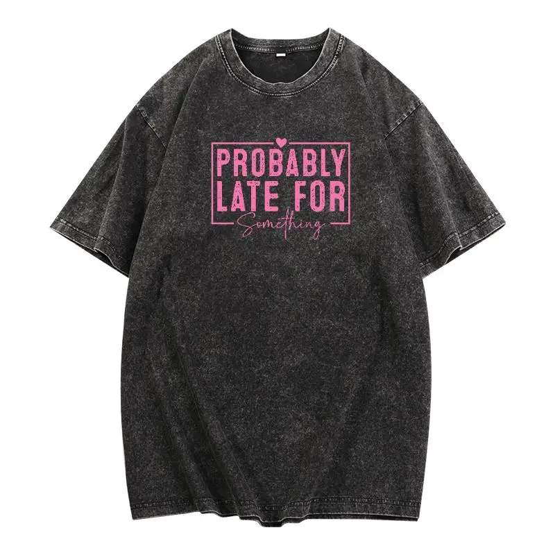 

Funny Slogan T-Shirt Men Women Probably Late for Something Retro Graphic Tee Humorous Casual Top for Students