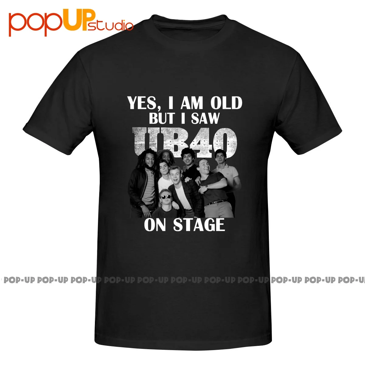 

Yes I Am Old But I Saw Ub40 On Stage Shirt T-shirt Tee Top Design Harajuku Streetwear