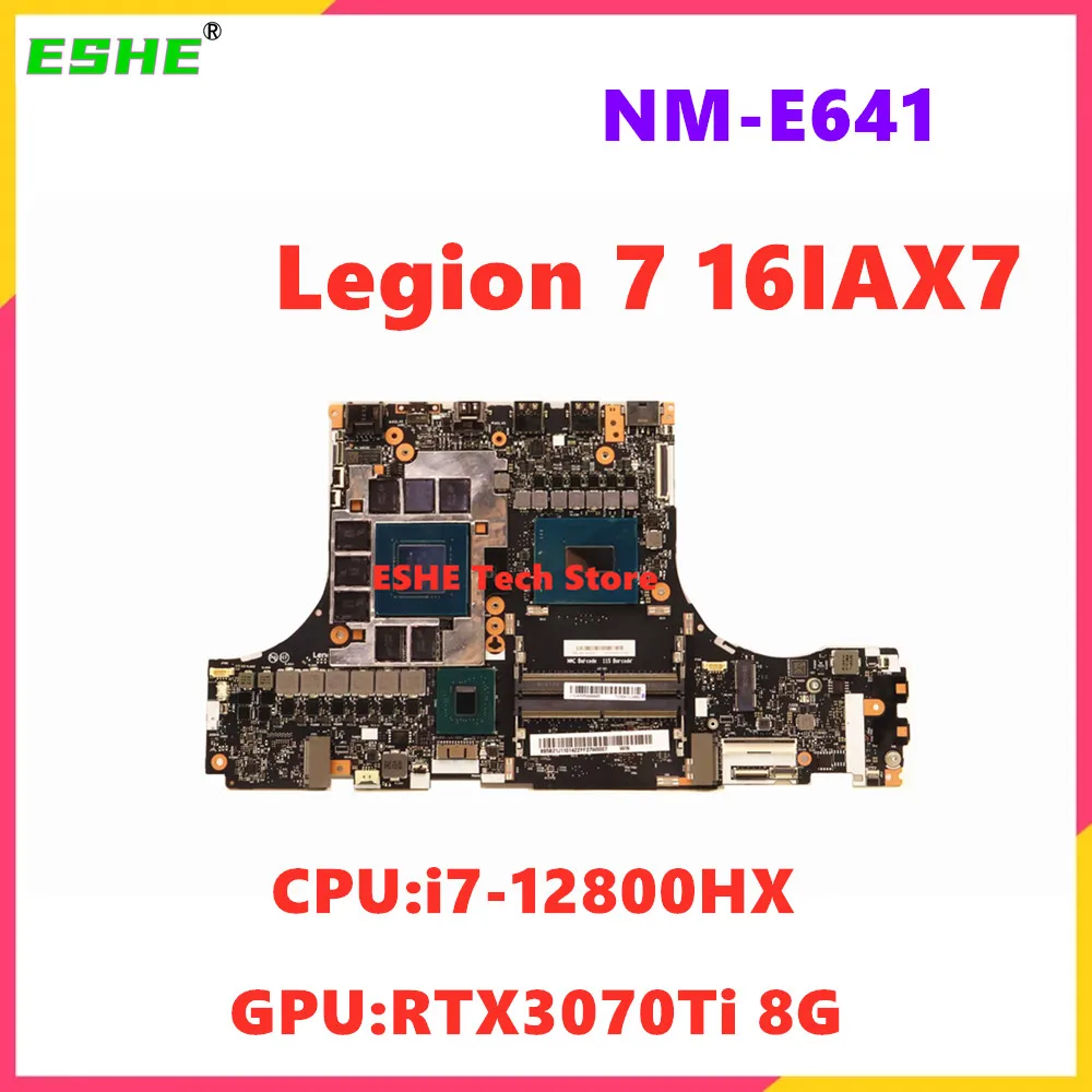 

For Lenovo Legion 7 16IAX7 Laptop Motherboard CPU i7-12800HX GPU RTX3070Ti 8G 5B21J11014 NM-E641 Motherboard 100% Test ok