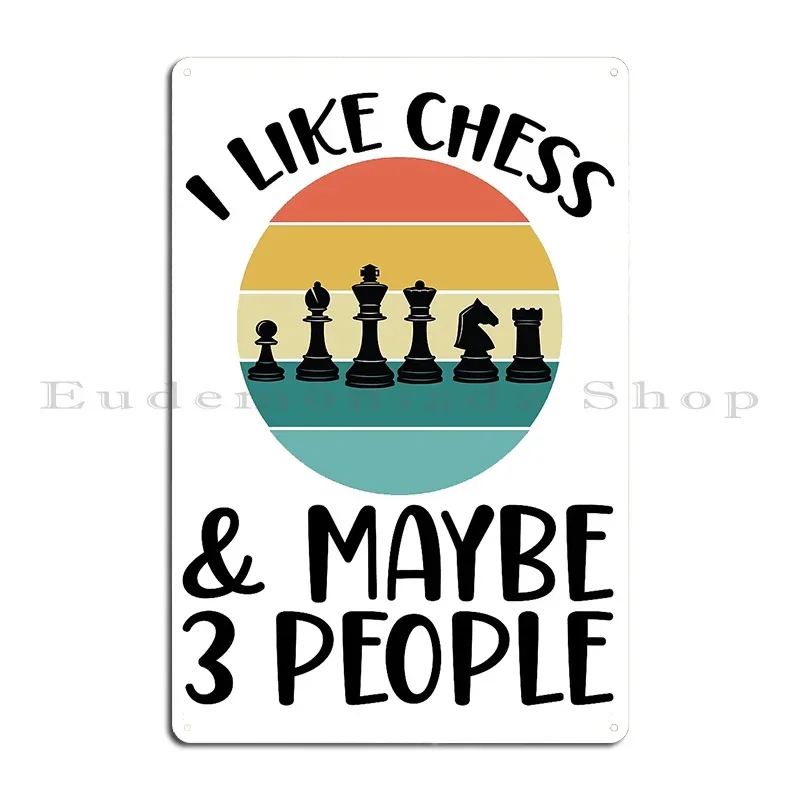 I Like Chess And Maybe 3 People Metal Sign Poster Pub Classic Pub Bar Create Tin Sign Poster
