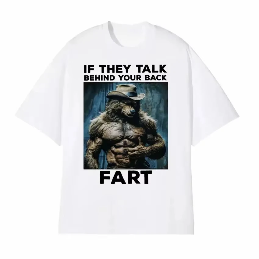Funny Humor Meme Printed O-Neck T-Shirt, Quote If They Talk Behind Your Back Fart Alpha Werewolf Literally Me Emo Graphic Tee
