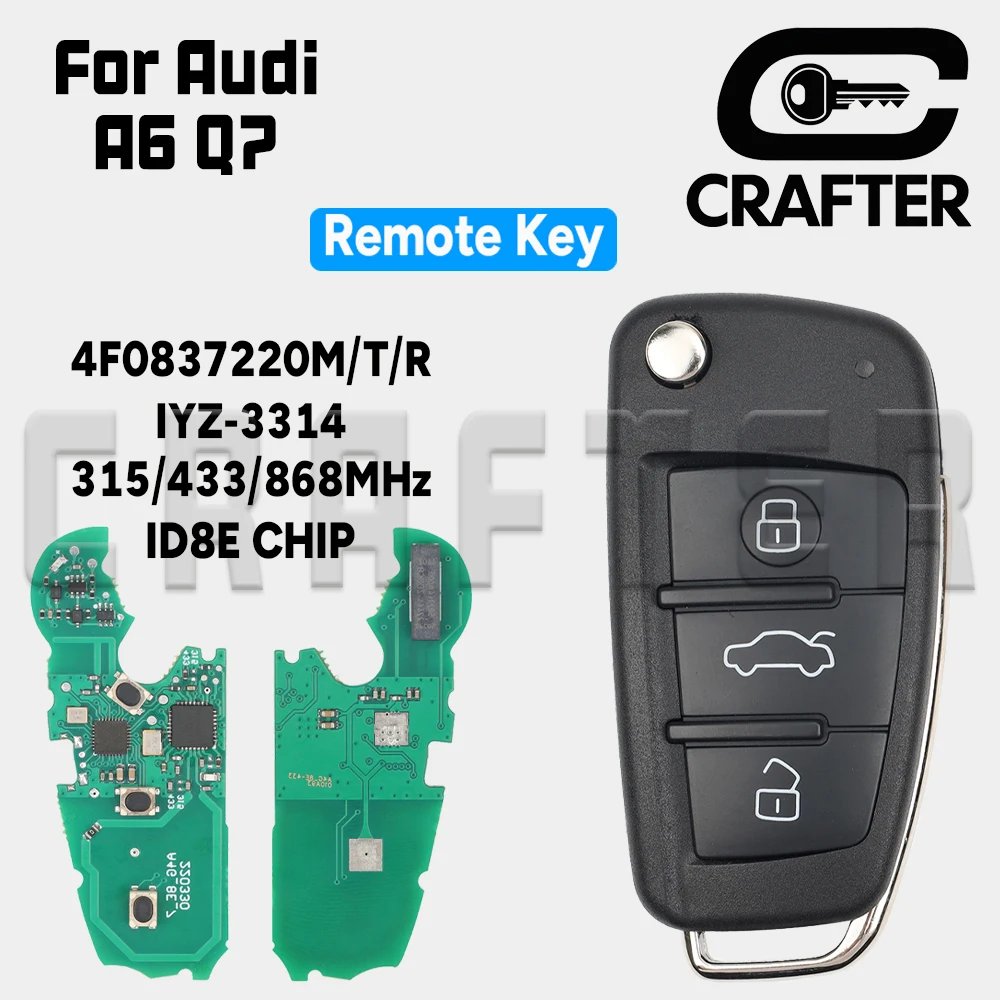 

Key Crafters 4F0837220M/T/R ID 8E 315/433/868MHz Flip Remote Car Key For Audi A6 A6L S6 Q7 2004-2015 IYZ 3314