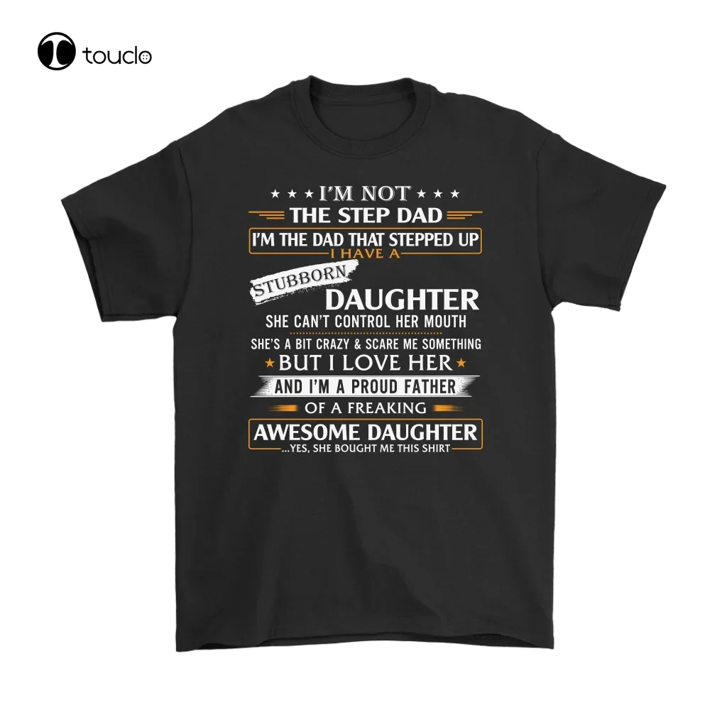 Father Day Gift Shirt - I'M Not The Step Dad Funny Tee Shirt From Step Daughter Tee Shirt unisex